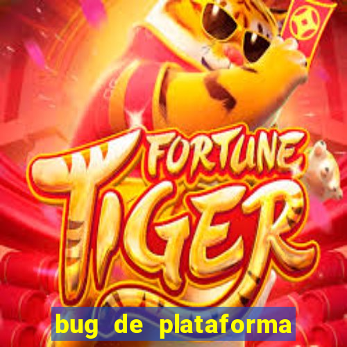 bug de plataforma de jogos